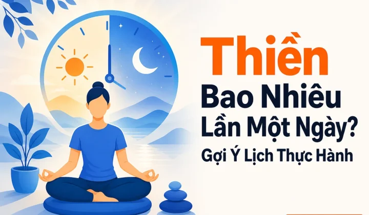 Thiền bao nhiêu lần một ngày với lịch thực hành buổi sáng và tối để hình thành thói quen.