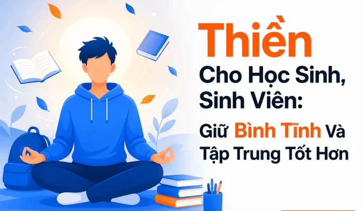 Thiền cho học sinh sinh viên giúp giữ bình tĩnh và tập trung trong học tập.