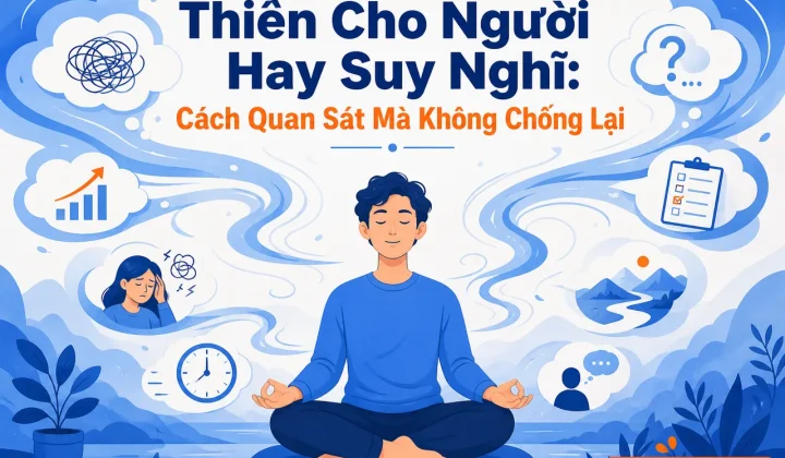 thiền cho người hay suy nghĩ cách quan sát mà không chống lại